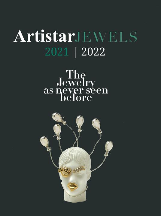 Artistar jewels 2021. The contemporary jewels as never seen before. Ediz. a colori - copertina