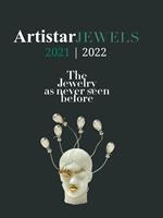 Artistar jewels 2021. The contemporary jewels as never seen before. Ediz. illustrata