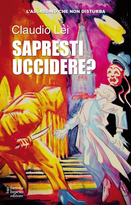 Sapresti uccidere? Trilogia l'assassino che non disturba - Claudio Lei - copertina