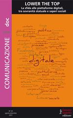 Comunicazionepuntodoc (2022). Vol. 25: Lower the top. La sfida delle piattaforme digitali, tra sovranità statuale e saperi sociali