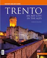 Trento. An art city in the Alps. History and art guide