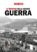 Il Trentino nella Grande Guerra. Ediz. integrale
