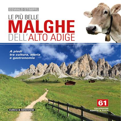 Le più belle malghe dell'Alto Adige. A piedi tra cultura, storia e gastronomia. 61 escursioni adatte a tutti - Oswald Stimpfl - copertina