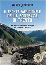 Il fronte meridionale della fortezza di Trento. Mattarello, Romagnano, Vigolana, Val Stornada e Val di Cei