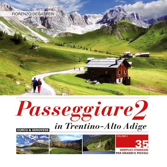 Passeggiare in Trentino Alto Adige. 35 semplici itinerari per grandi e picoli. Vol. 2 - Fiorenzo Degasperi - copertina