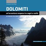 Dolomiti. Un'avventura sospesa tra sogni e realtà. 26 itinerari tra i monti