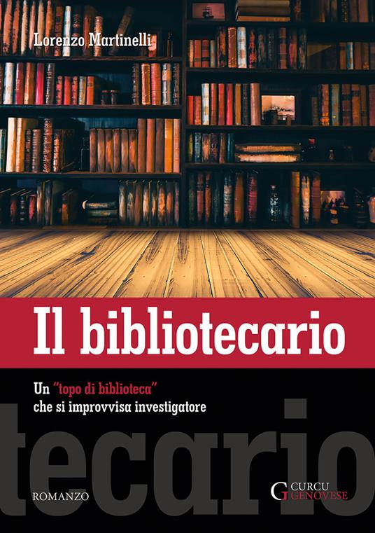 Il bibliotecario. Un «topo di biblioteca» che si improvvisa investigatore. Ediz. integrale - Lorenzo Martinelli - copertina