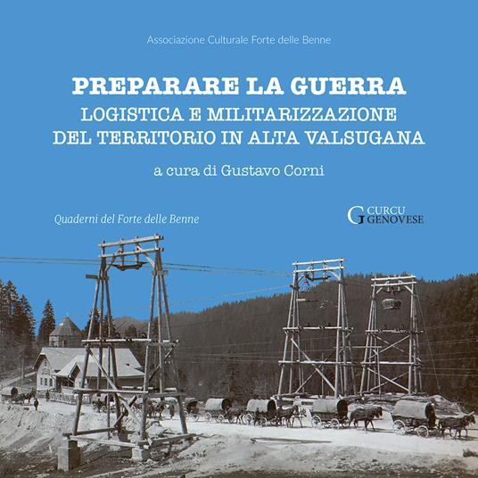 Preparare la guerra. Logistica e militarizzazione del territorio in Alta Valsugana - copertina