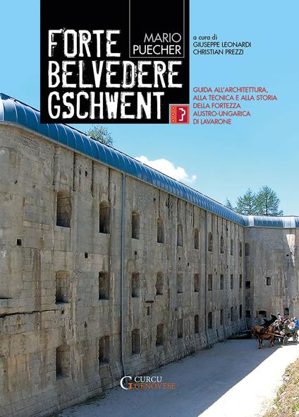 Forte Belvedere Gschwent. Guida all'architettura, alla tecnica e alla storia della Fortezza Austro-Ungarica di Lavarone - Mario Puecher - copertina