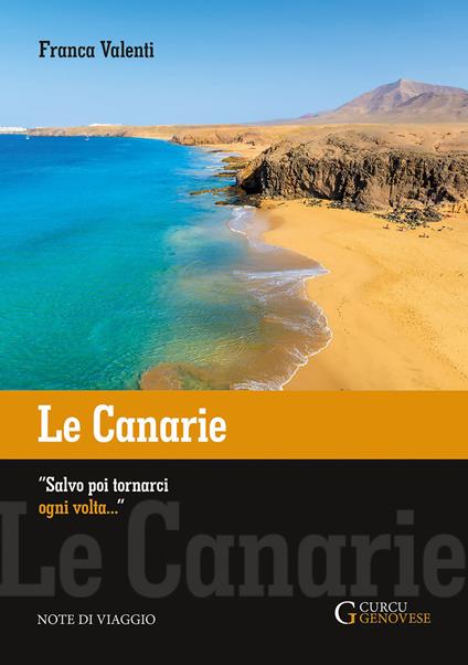 Le Canarie. «Salvo poi tornarci ogni volta...». Note di viaggio - Franca Valenti - copertina