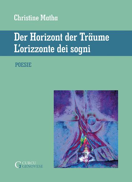 L'orizzonte dei sogni-Der horizont der träume. Ediz. bilingue - Christine Matha - copertina