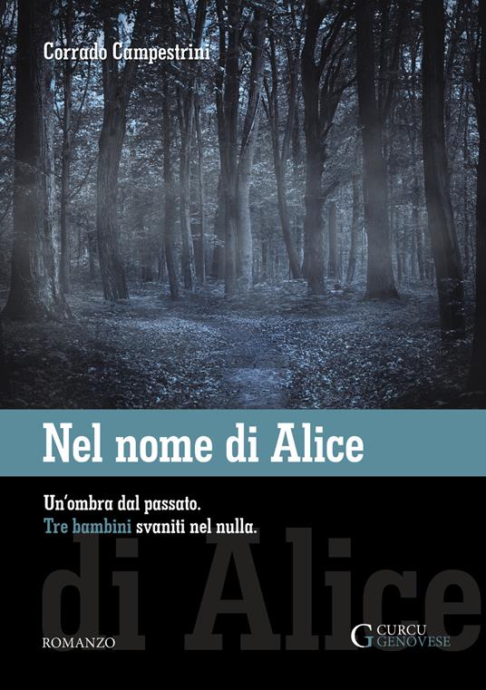 Nel nome di Alice. Un'ombra dal passato. Tre bambini svaniti nel nulla - Corrado Campestrini - ebook