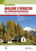 Malghe e bivacchi del Trentino occidentale. Escursioni, alpinismo, ferrate, passeggiate. Vol. 1
