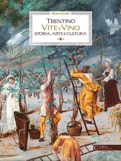 Trentino. Vite e vino. Storia, arte e cultura - Mariano Giordani - copertina