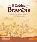 Il Codice Brandis. I castelli del Basso Trentino e dell’Alto Garda. Ediz. illustrata