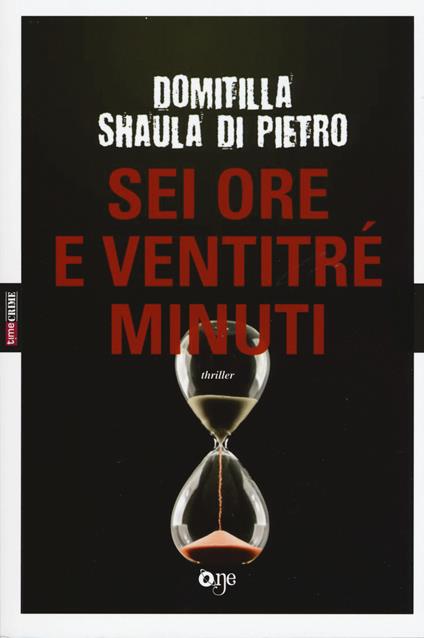 Sei ore e ventitré minuti - Domitilla Shaula Di Pietro - copertina
