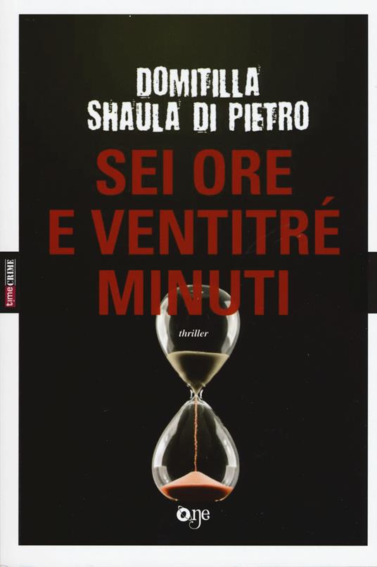 Sei ore e ventitré minuti - Domitilla Shaula Di Pietro - copertina