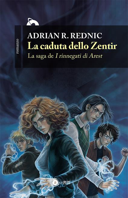 La caduta dello Zentir. I rinnegati di Arest. Vol. 1 - Adrian R. Rednic - copertina