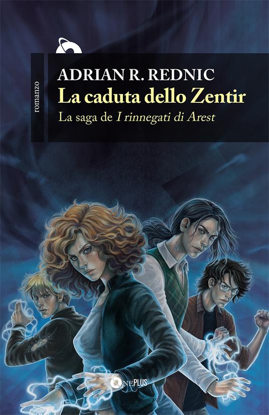La caduta dello Zentir. I rinnegati di Arest. Vol. 1 - Adrian R. Rednic - copertina