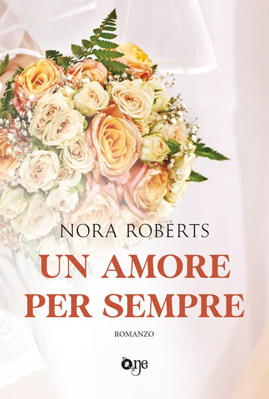 Un amore per sempre - Nora Roberts - copertina