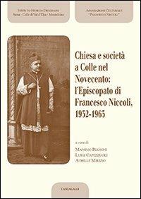 Chiesa e società a Colle nel Novecento: l'Episcopato di Francesco Niccoli, 1932-1965 - copertina