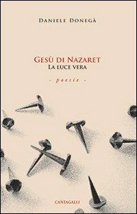 Gesù di Nazaret la luce vera - Daniele Donegà - copertina
