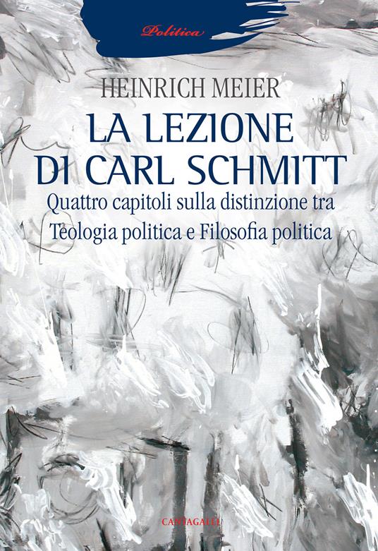 La lezione di Carl Schmitt. Quattro capitoli sulla distinzione tra teologia politica e filosofia politica - Heinrich Meier - copertina