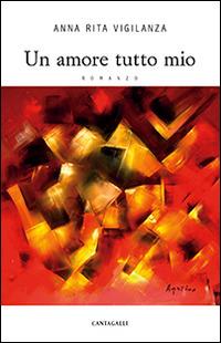 Un amore tutto mio - Anna Rita Vigilanza - copertina