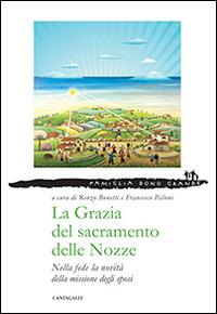La grazia del sacramento delle nozze. Nella fede la novità della missione degli sposi - copertina