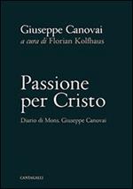 Passione per Cristo. Diario di mons. Giuseppe Canovai