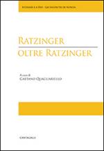 Ratzinger oltre Ratzinger