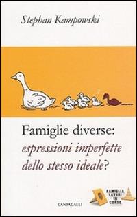 Famiglie diverse. Espressioni imperfette dello stesso ideale? - Stephan Kampowski - copertina