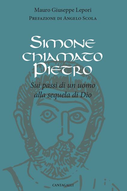 Simone chiamato Pietro. Sui passi di un uomo alla sequela di Dio - Mauro Giuseppe Lepori - ebook