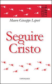 Seguire Cristo - Mauro Giuseppe Lepori - copertina