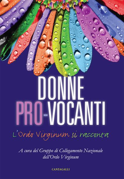 Donne pro-vocanti. L'Ordo Virginum si racconta - AA.VV.,Gruppo di Collegamento Nazionale dell'Ordo Virginum - ebook