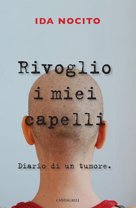 Rivoglio i miei capelli. Diario di un tumore - Ida Nocito - ebook