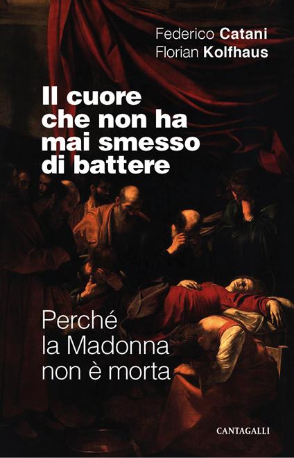 Il cuore che non ha mai smesso di battere. Perché la Madonna non è morta - Federico Catani,Florian Kolfhaus - ebook