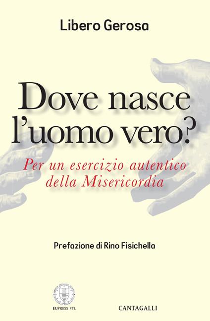 Dove nasce l'uomo vero? Per un esercizio autentico della misericordia - Libero Gerosa - ebook