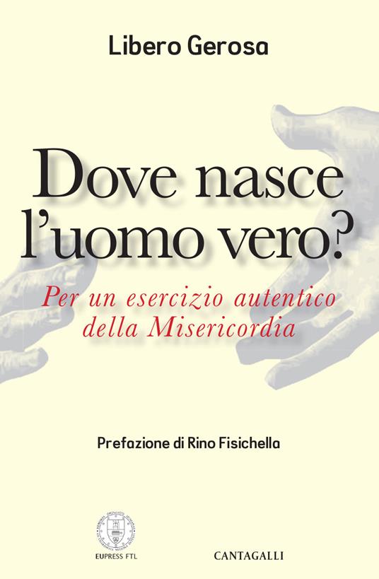 Dove nasce l'uomo vero? Per un esercizio autentico della misericordia - Libero Gerosa - ebook