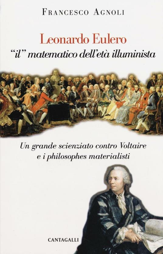 Leonardo Eulero «il» matematico dell'età illuminista. Un grande scienziato contro Voltaire e i philosophes materialisti - Francesco Agnoli - copertina