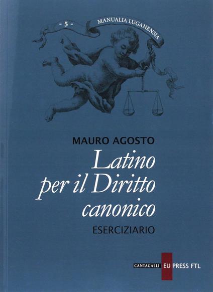 Latino per il diritto canonico. Eserciziario - Mauro Agosto - copertina