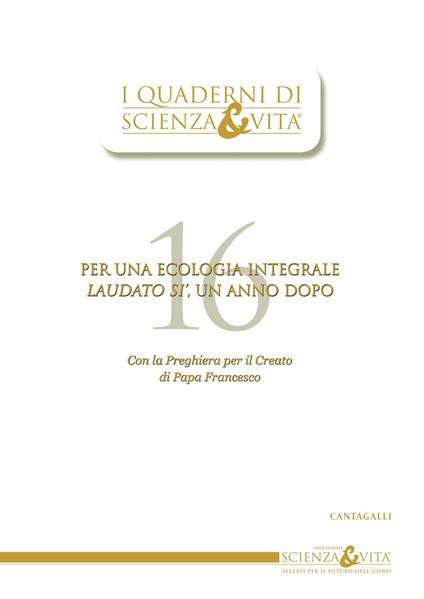 Per una ecologia integrale. «Laudato si'», un anno dopo. Con la preghiera per il Creato di Papa Francesco - Associazione Scienza & Vita - ebook