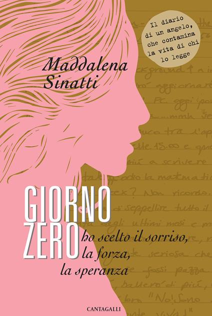 Giorno zero. Ho scelto il sorriso, la forza, la speranza - Maddalena Sinatti - copertina