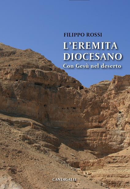 L' eremita diocesano. Con Gesù nel deserto - Filippo Rossi - ebook