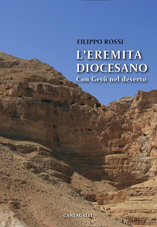 L' eremita diocesano. Con Gesù nel deserto - Filippo Rossi - ebook