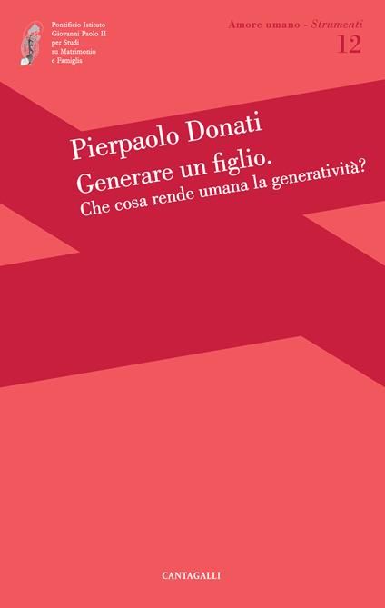 Generare un figlio. Che cosa rende umana la generatività? - Pierpaolo Donati - copertina