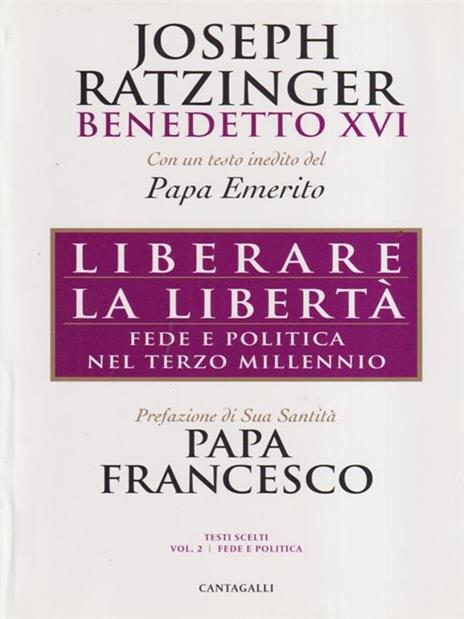 Liberare la libertà. Fede e politica nel terzo millennio - Benedetto XVI (Joseph Ratzinger) - copertina