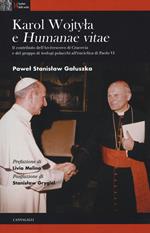 Karol Wojtyla e «Humanae Vitae». Il contributo dell'arcivescovo di Cracovia e del gruppo di teologi polacchi all'enciclica di Paolo VI