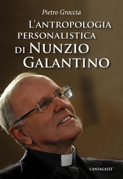 L' antropologia personalistica di Nunzio Galantino - Pietro Groccia - ebook