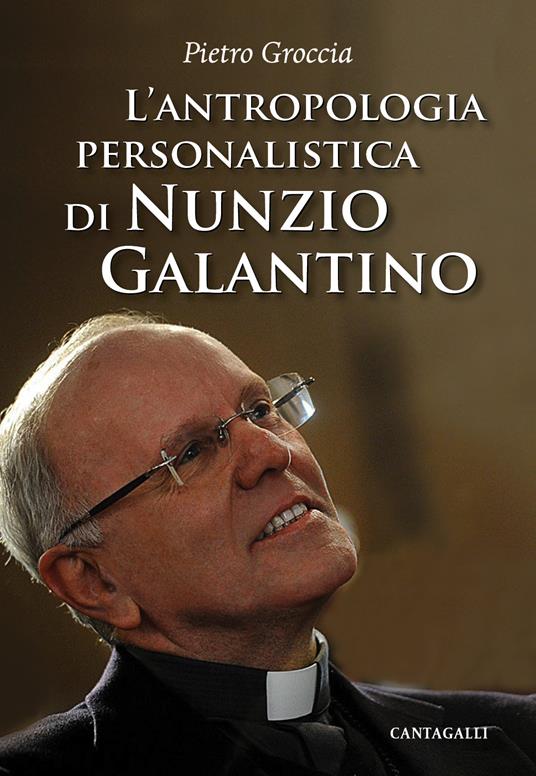 L' antropologia personalistica di Nunzio Galantino - Pietro Groccia - ebook